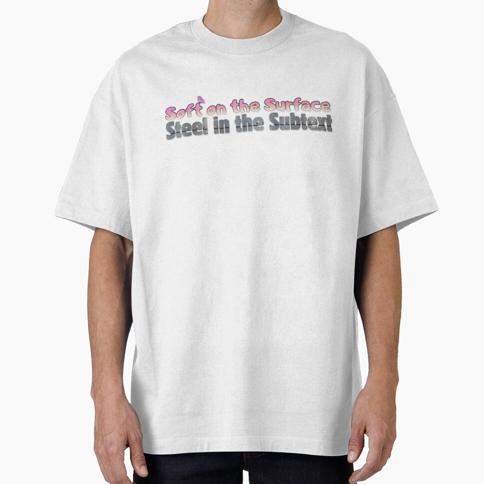 Soft on the Surface. Steel in the Subtext. by Subtext-tees