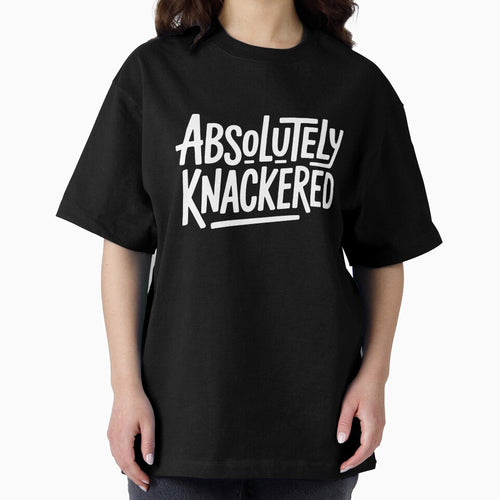 Absolutely Knackered Funny British Slang for Tired Exhausted UK Humour by Say It With Ink