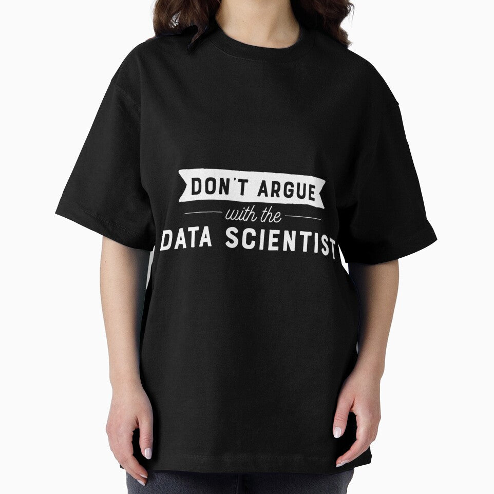 Don’t Argue With Data Scientist by nkiiezyadvf58