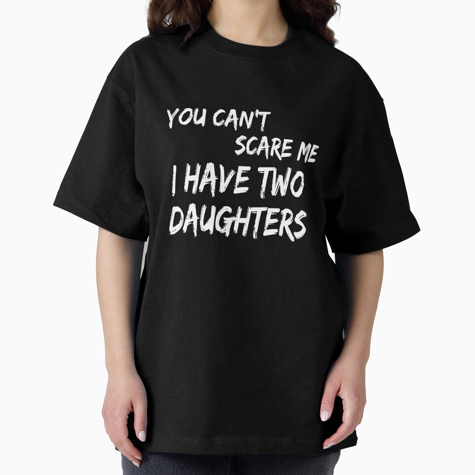 Mens You Can't Scare Me I Have Two Daughters T-Shirt Father's Day T-Shirt by Dzee-Art