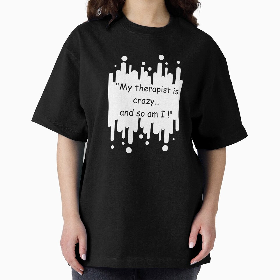 My therapist is crazy… and so am I! by QruMerch