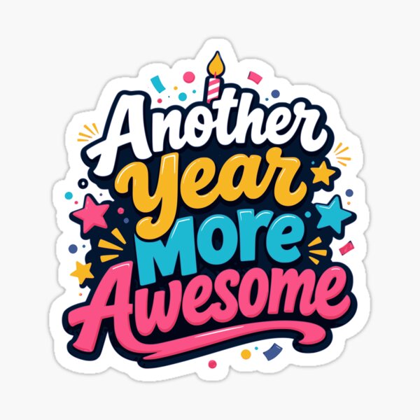 Another Year More Awesome – Fun Colorful Birthday Quote by ArtsyExplorer