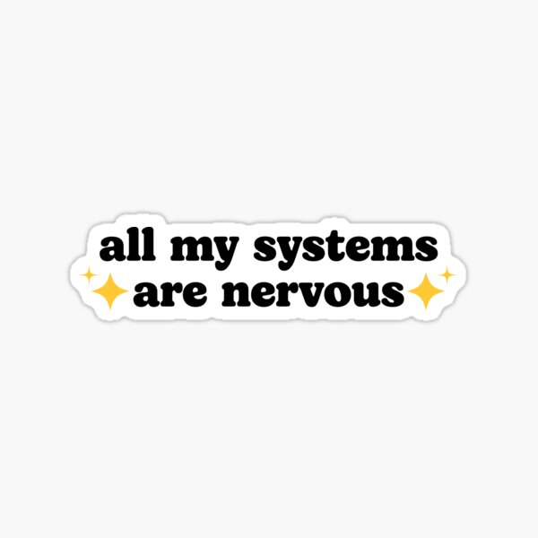 All My Systems Are Nervous - Funny Sarcstic Mental Illness Anxiety Quotes by kolshi-shop
