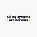 All My Systems Are Nervous - Funny Sarcstic Mental Illness Anxiety Quotes by kolshi-shop