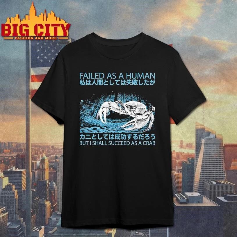 Failed As A Human Succeed As A Crab Japanese Shirt
