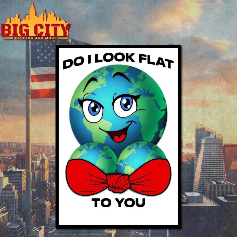 Do I Look Flat To You Funny Shirt