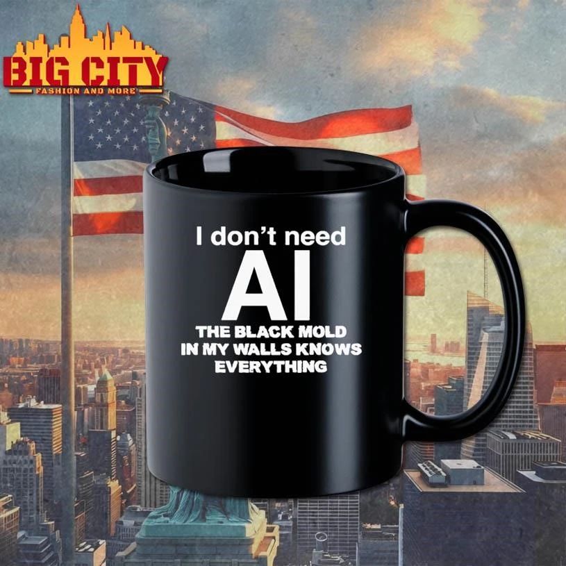 I don’t need ai the black mold in my walls knows everything graphic shirt
