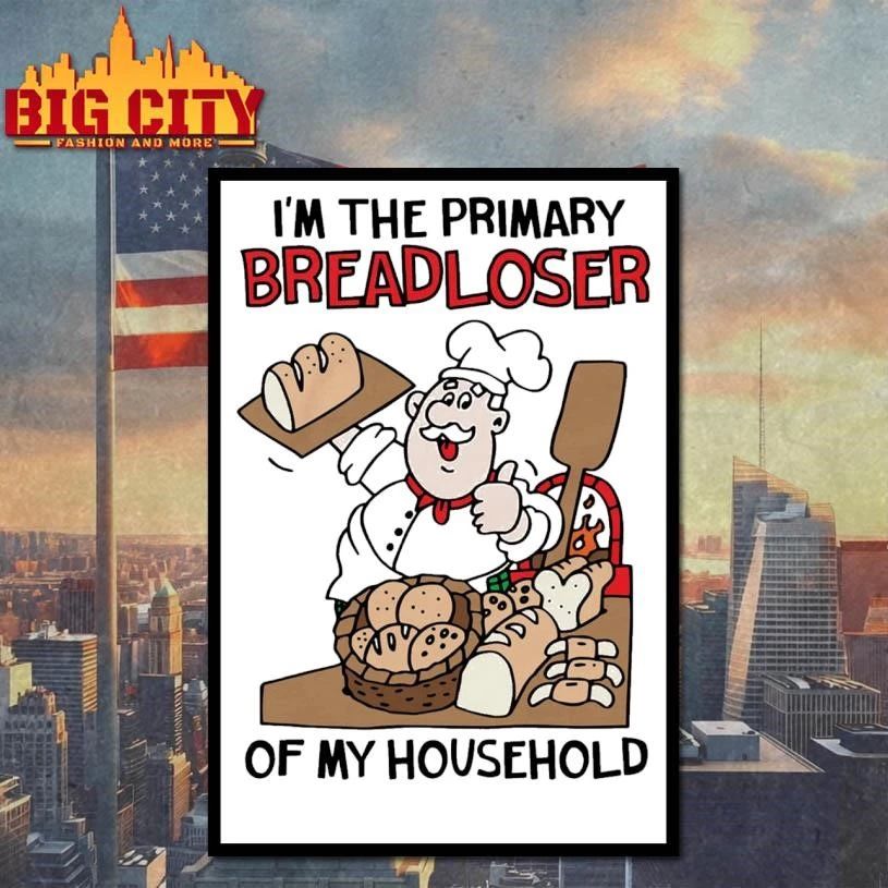 I’m The Primary Breadloser Of My Household Graphic Shirt