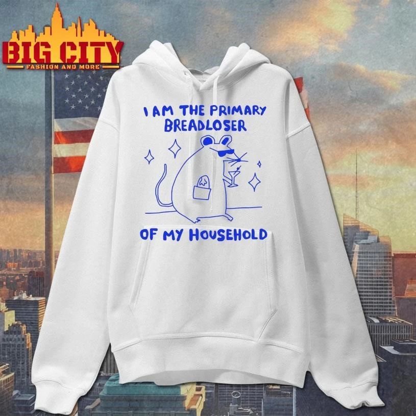 I Am The Primary Breadloser Of My Household Shirt