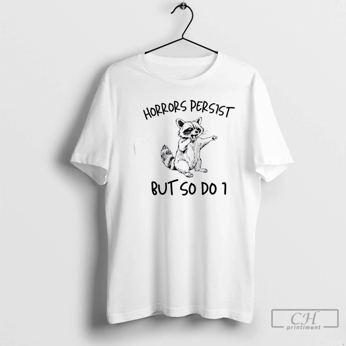Premium Raccoon Horrors Persist But So Do I T Shirts