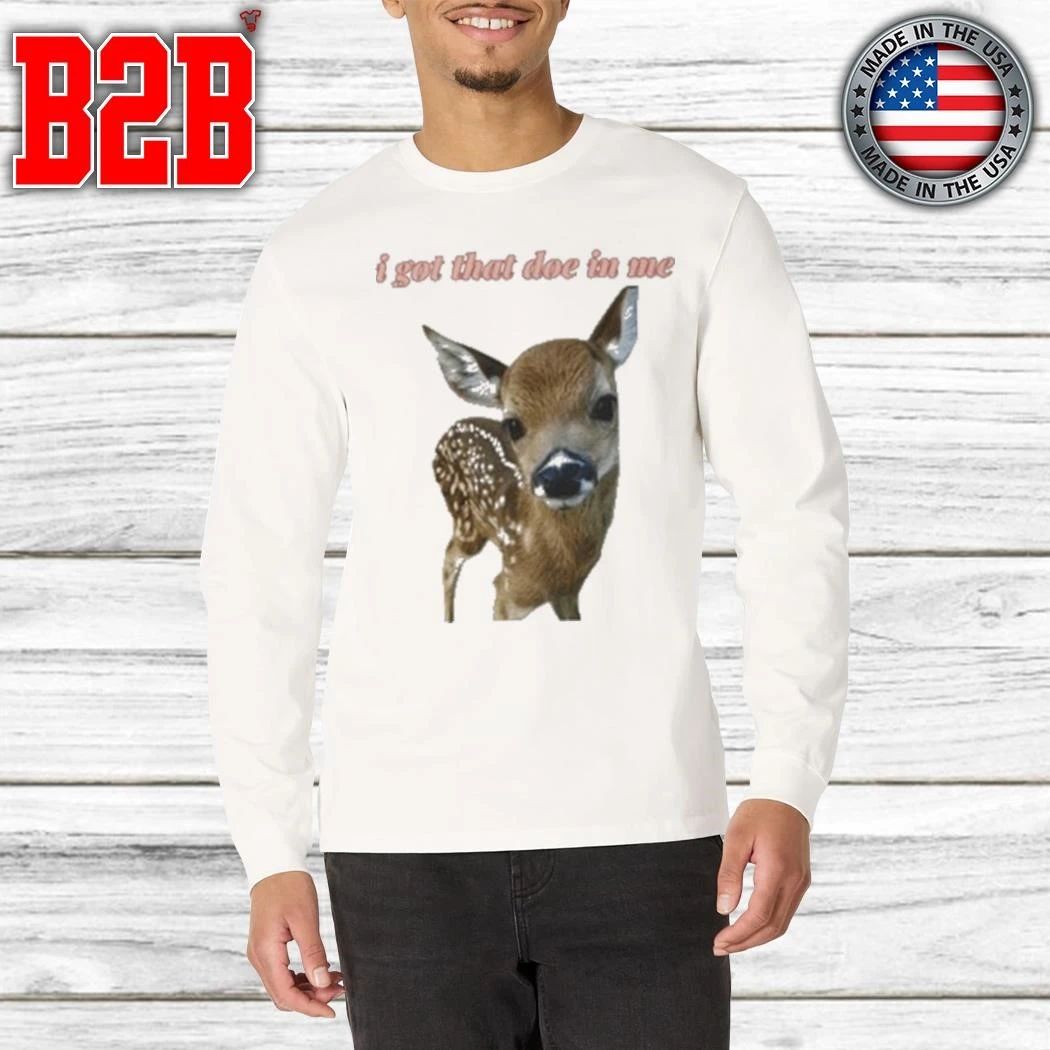 I Got That Doe In Me Shirt