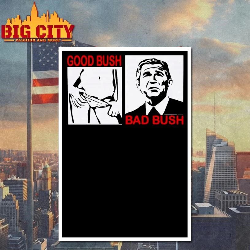 Good Bush Bad Bush Graphic Shirt
