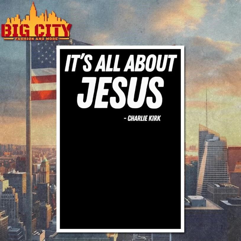 It’s All About Jesus Charlie Kirk Shirt