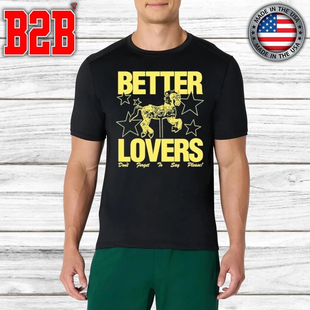 Better Lovers Say Please Shirt
