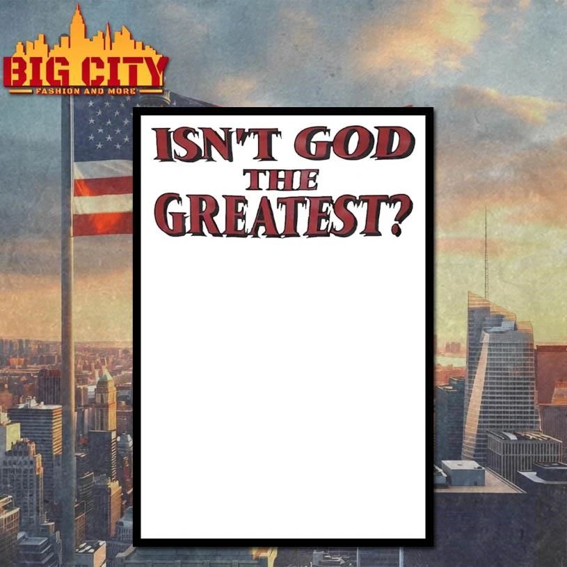 Isn’t God The Greatest Graphic Shirt