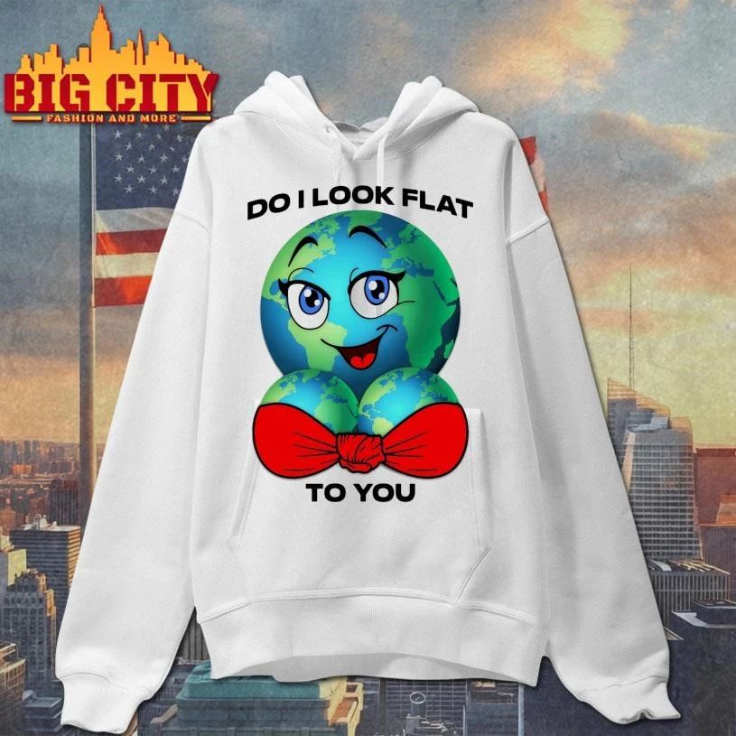 Do I Look Flat To You Funny Shirt