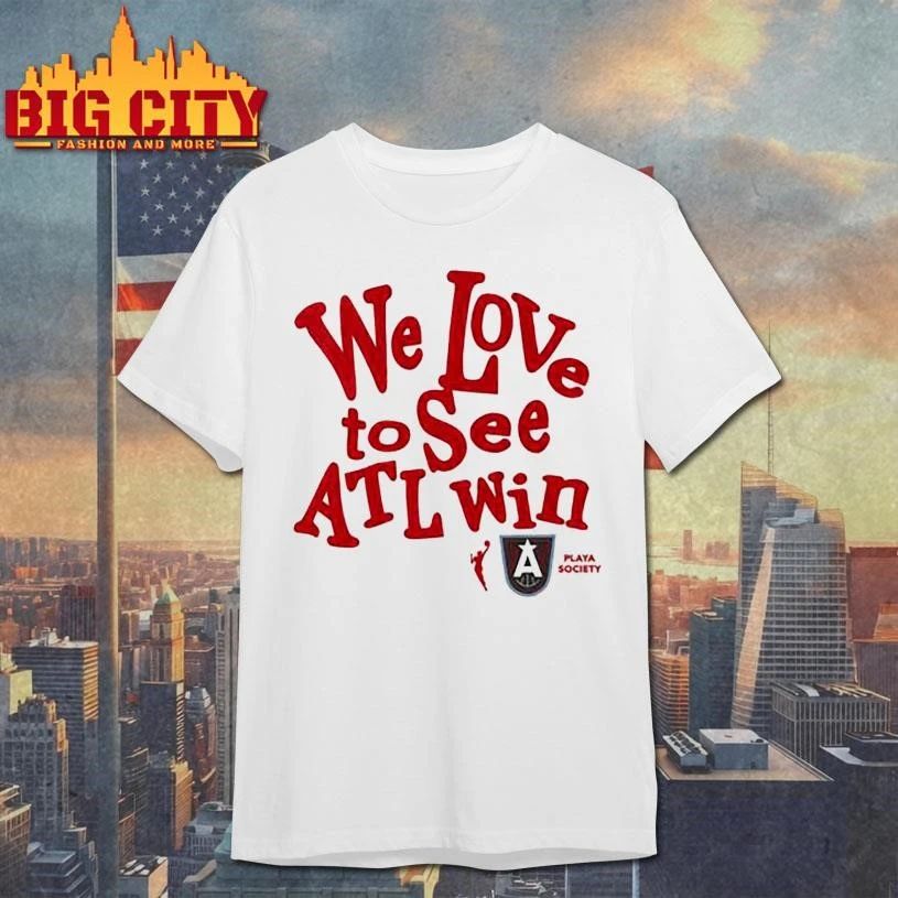 Funny Atlanta Dream We Love To See Atl Win Shirt