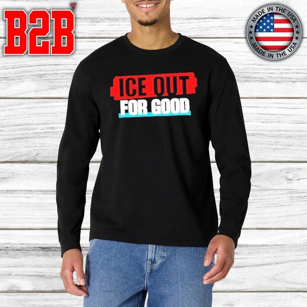Ice Out For Good Shirt