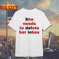 Funny She Needs To Delete Her Inbox (He Needs To Ete Her Box) Graphic Shirt