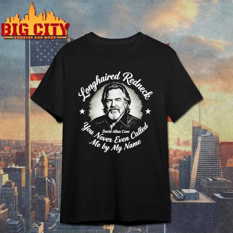David Allan Coe Longhaired RedneckY ou Never Even Called Me by My Name Shirt