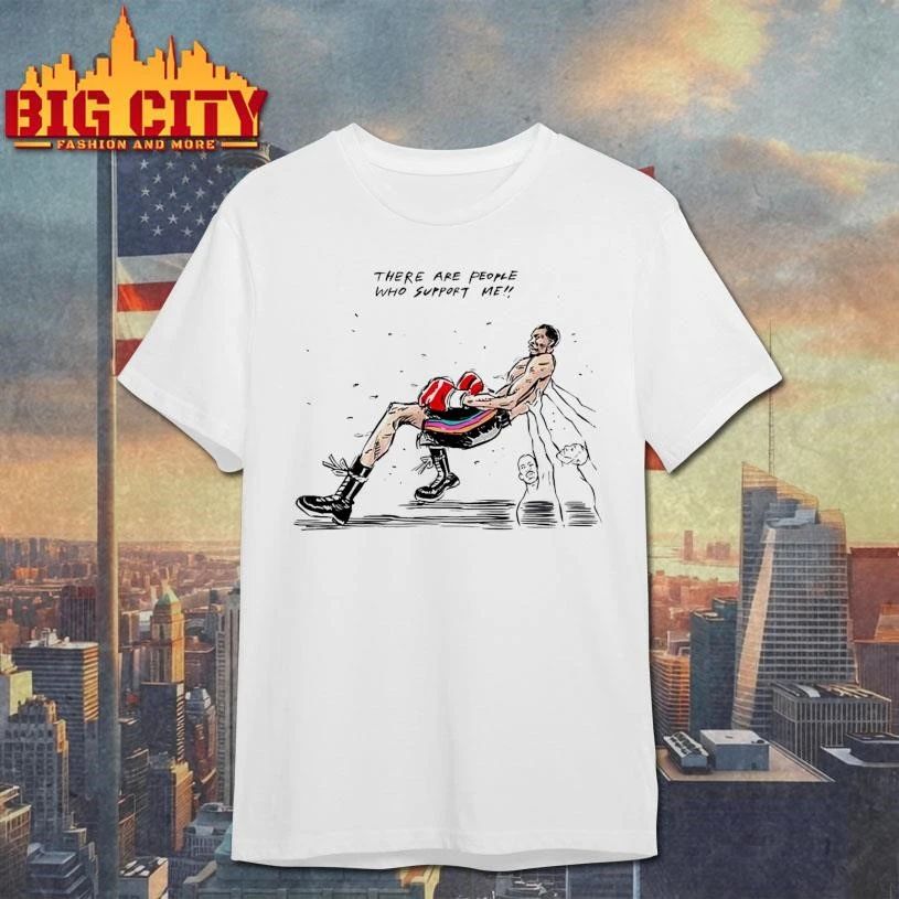 There Are People Who Support Me Shirt