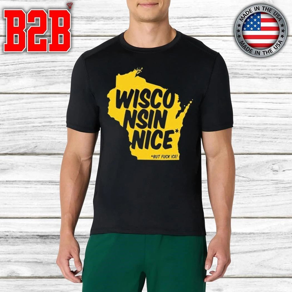 Wisconsin Nice But FUCK ICE Shirt