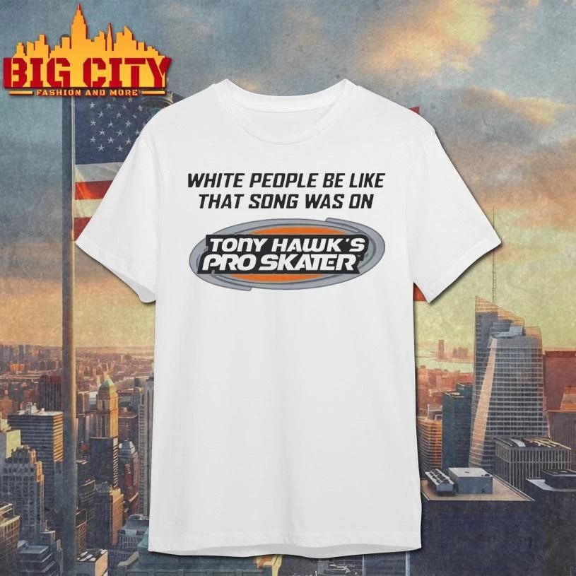 White People Be Like That Song Was On Graphic Shirt
