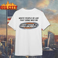 White People Be Like That Song Was On Graphic Shirt