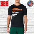 Bear They Wanted It They Got It Shirt