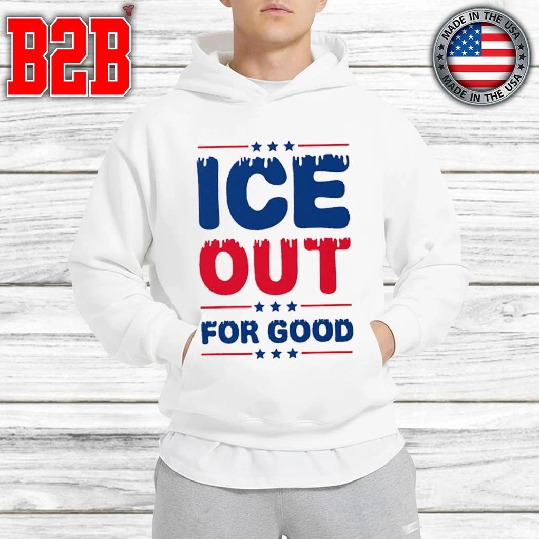 Ice Out For Good Bold Protest Shirt
