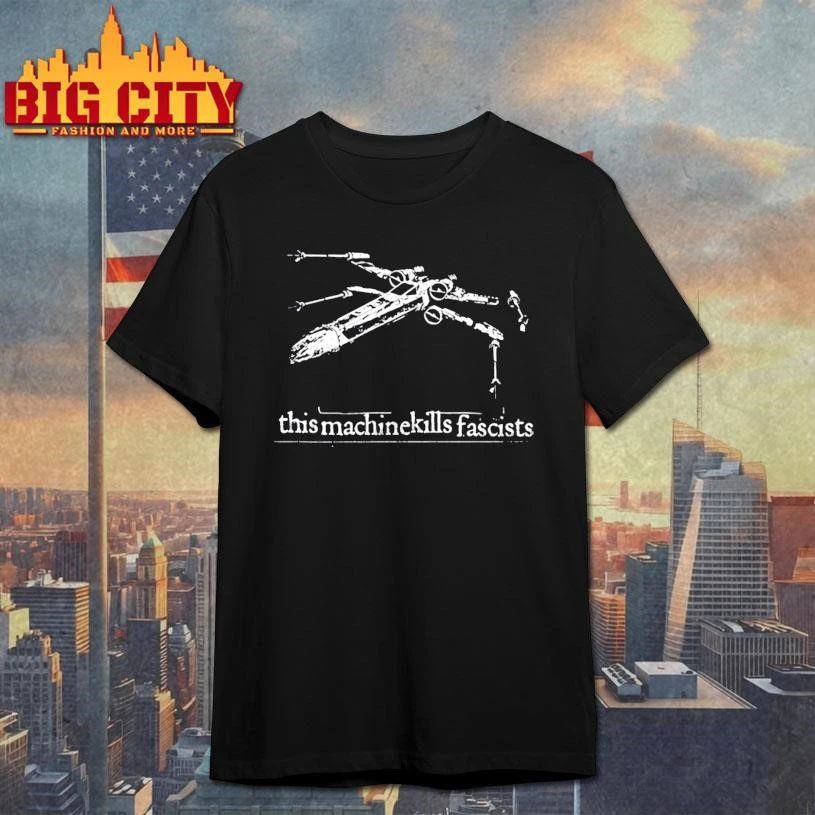 X-wing Starfighter This Machine Kills Fascists Shirt
