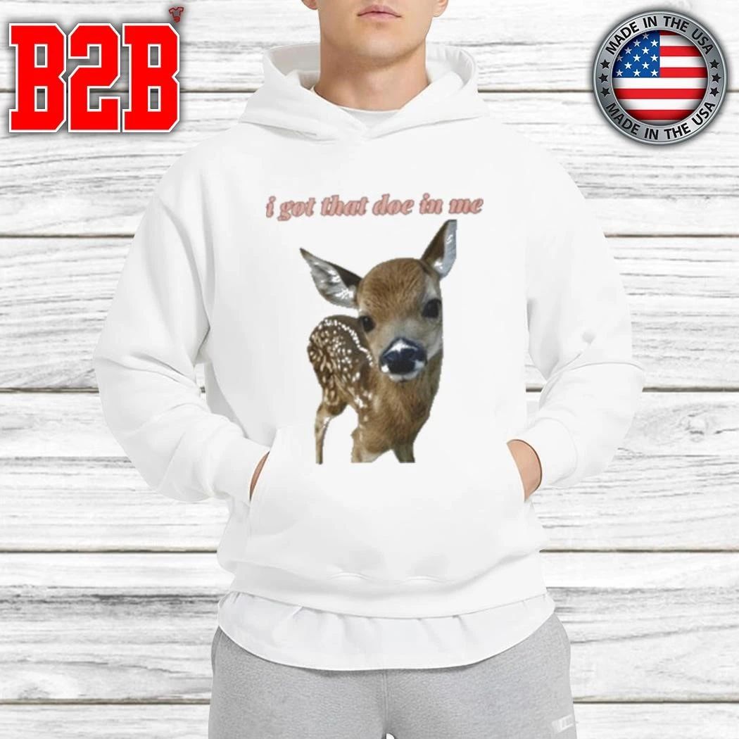 I Got That Doe In Me Shirt
