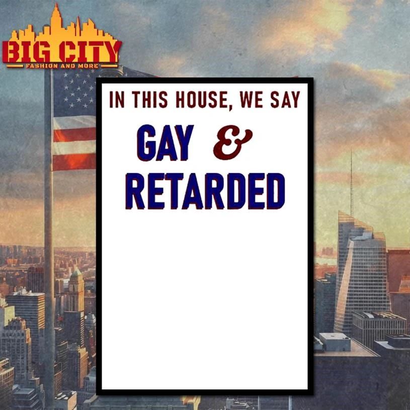 In This House Gay and Retarded Garment-Dyed Shirt