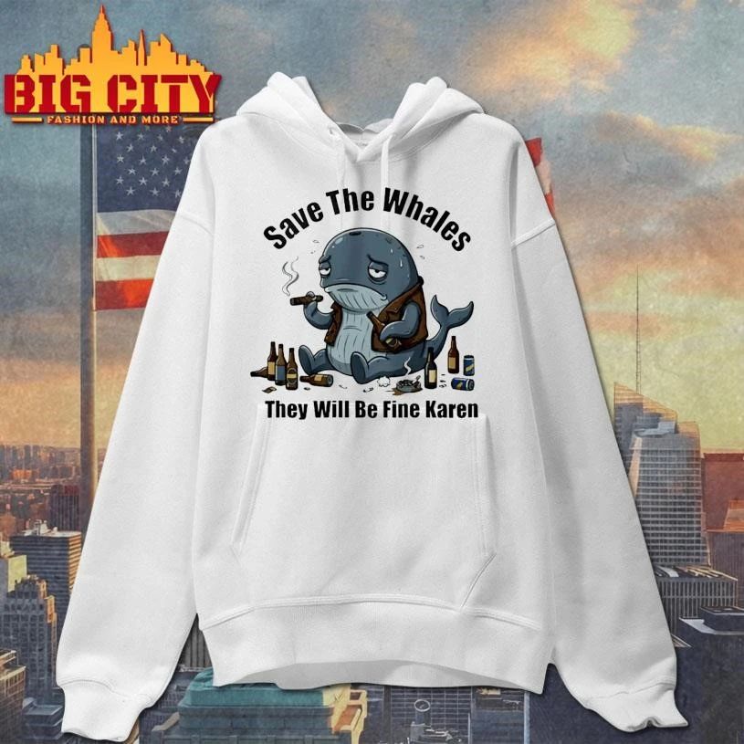 Save The Whales T Will Be Fine Karen Shirt