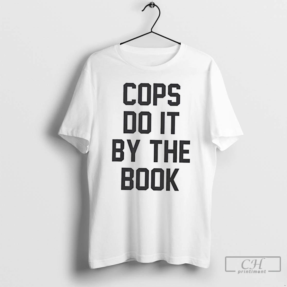 Premium Cops Do It By The Book T Shirts