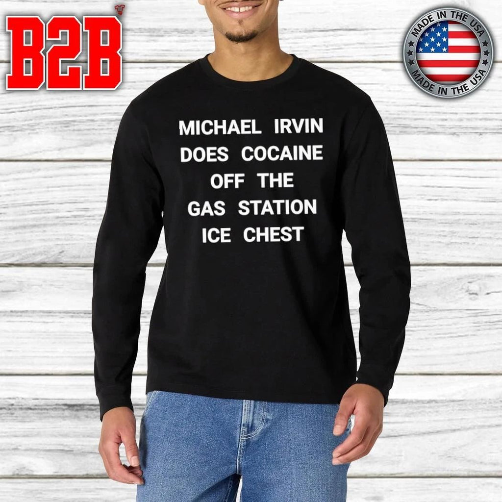 Michael Irvin Does Cocaine Off The Gas Station Ice Chest Shirt