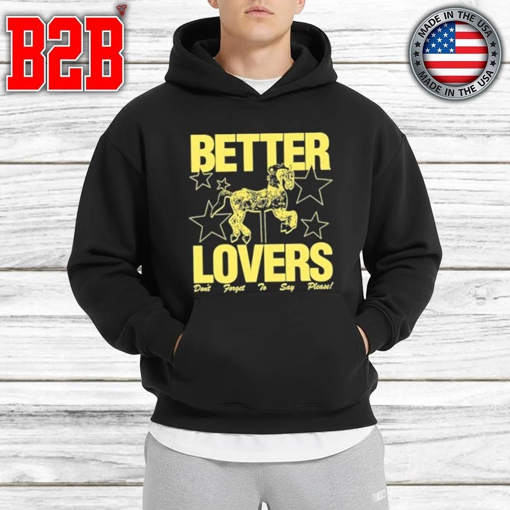 Better Lovers Say Please Shirt