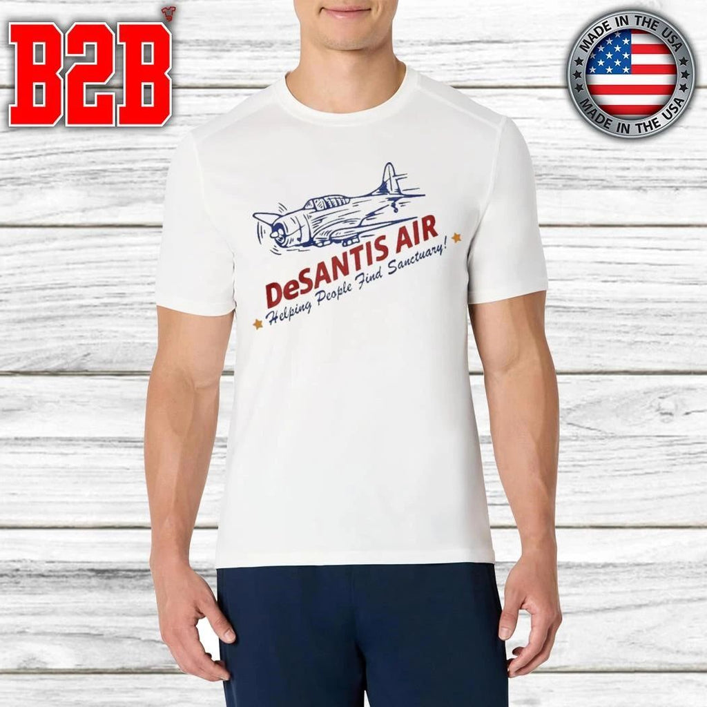 Desantis Air Helping People Find Sanctuary Shirt