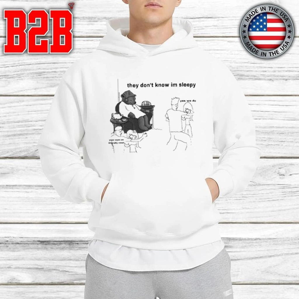 They Don’t Know I’m Sleepy Shirt