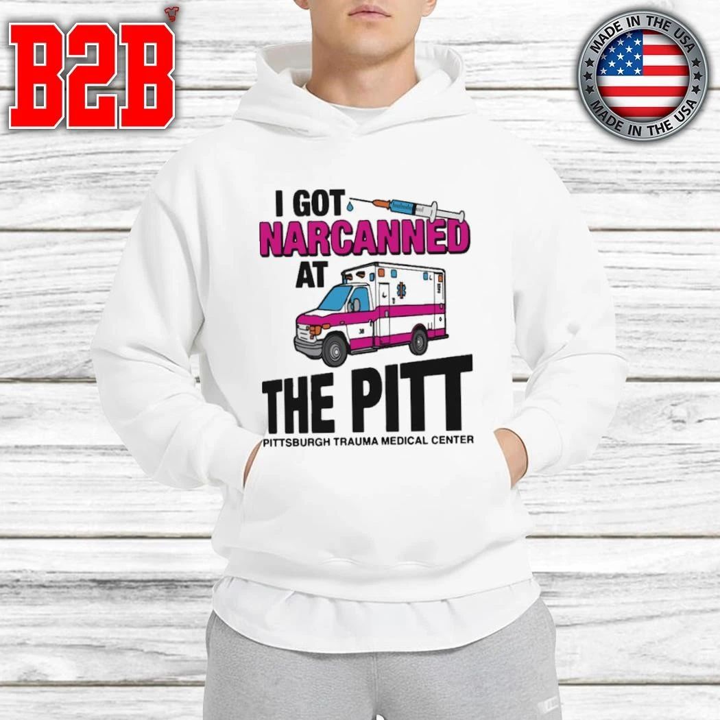 I Got Narcanned At The Medical Center Shirt