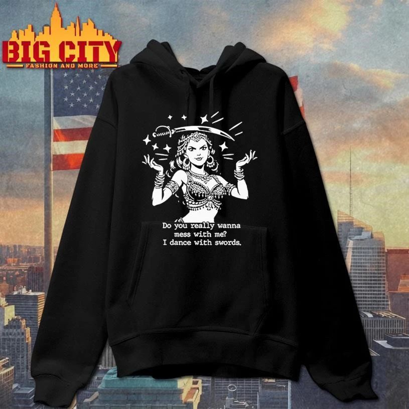 Do You Really Wanna Mess With Me I Dance With Sword Graphic Shirt