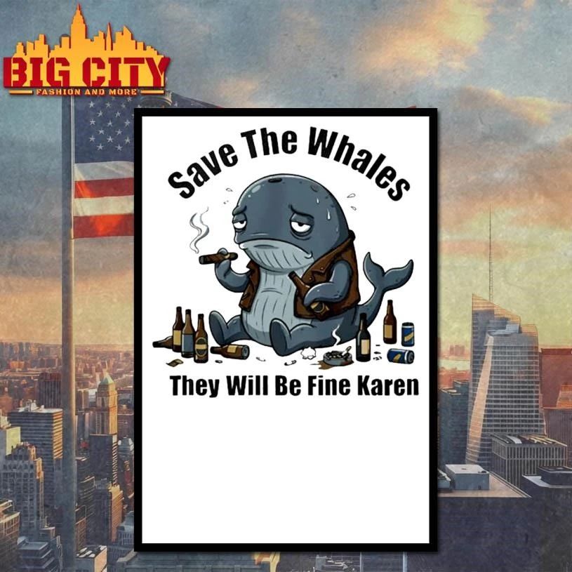 Save The Whales T Will Be Fine Karen Shirt