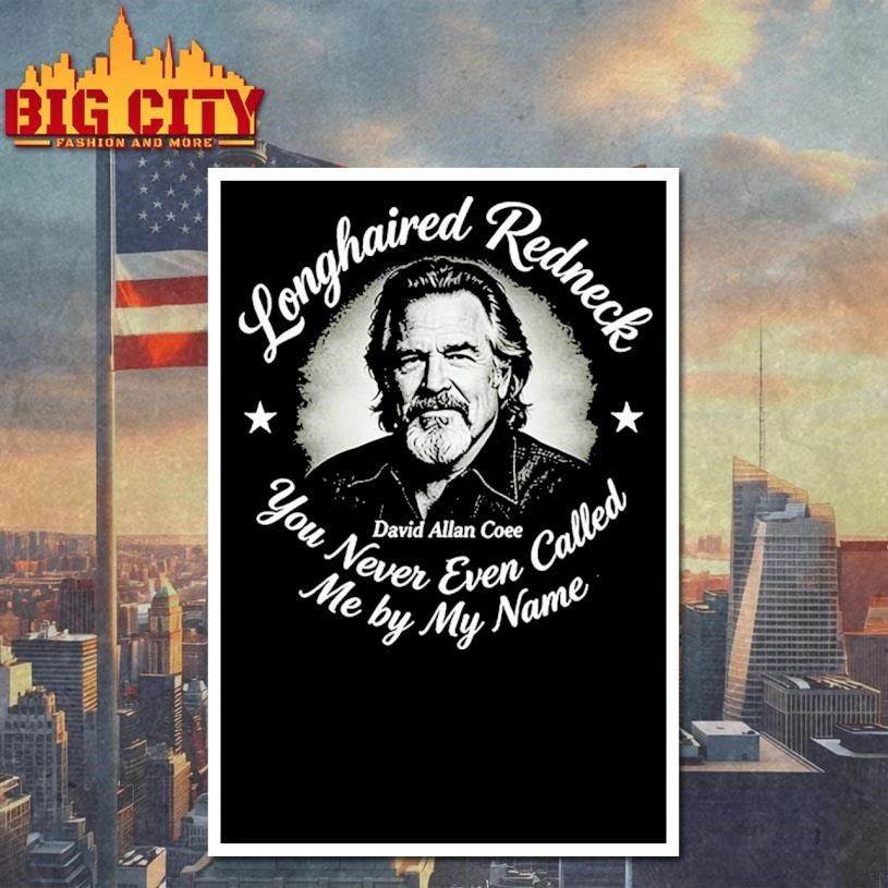 David Allan Coe Longhaired RedneckY ou Never Even Called Me by My Name Shirt