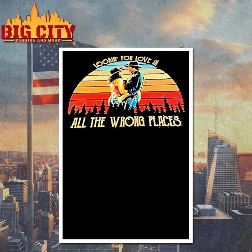 Urban Cowboy Lookin For Love In All The Wrong Places Shirt