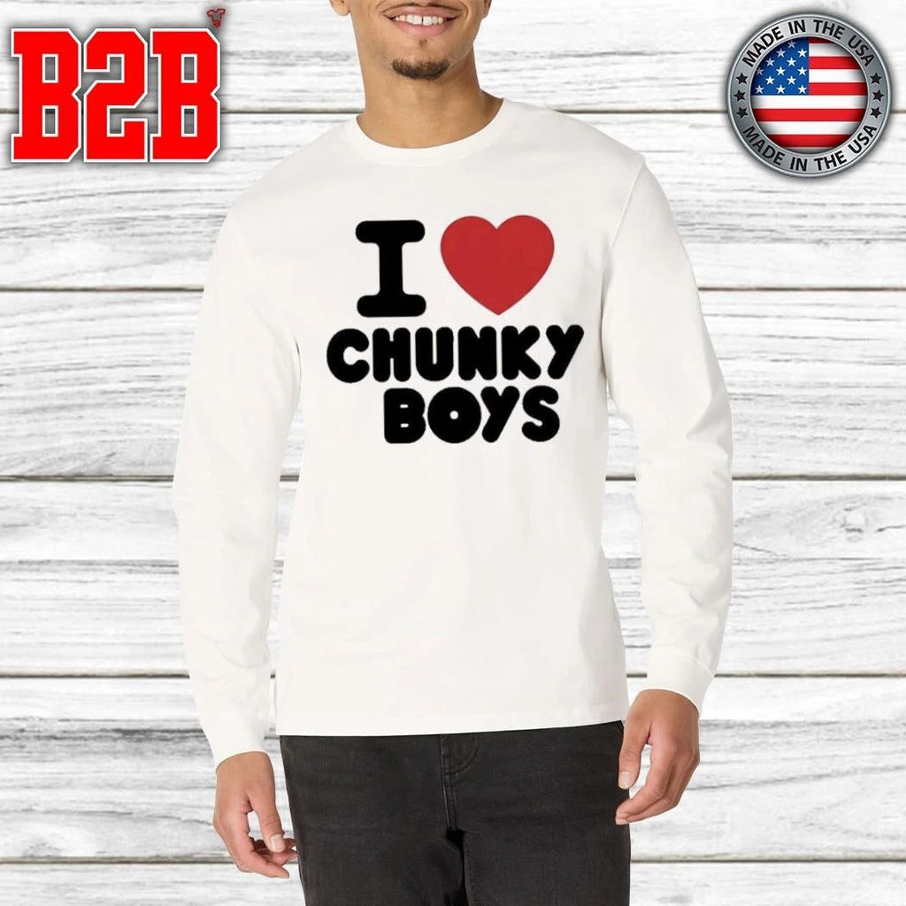 I Love Chunky Boys Shirt