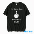 Hey Bishop Swan Fuck Sorry This Is All I Got For You Tshirts Sweater