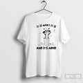 Premium Raccoon It Is What It Is And Its Adhd T Shirts