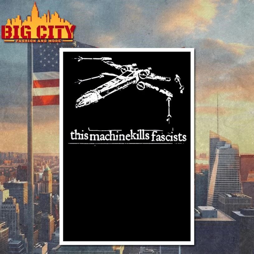 X-wing Starfighter This Machine Kills Fascists Shirt
