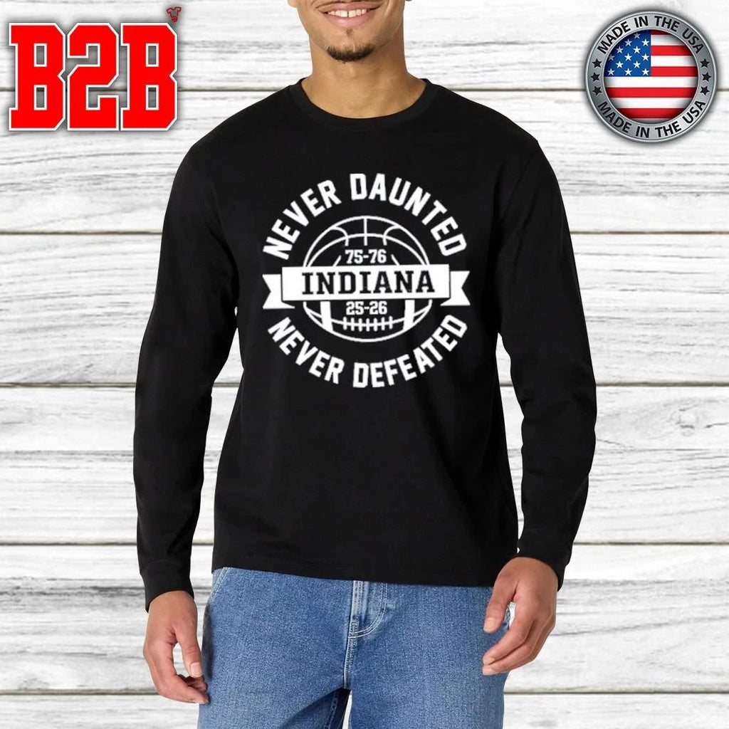 Indiana Never Daunted Never Defeated Shirt