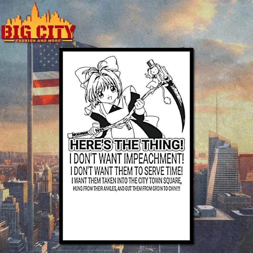 Cardcaptor Sakura Heres The Thing I Dont Want Impeachment Shirt